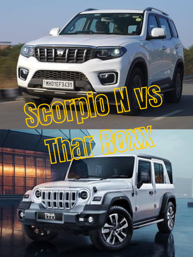 Mahindra's Scorpio N vs Thar Roxx